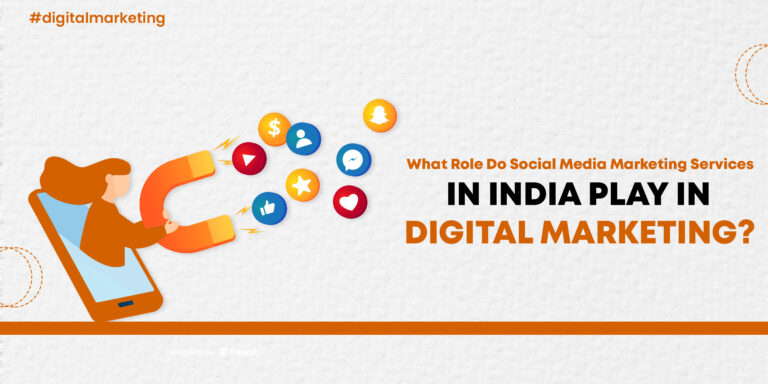 What Role Do Social Media Marketing Services in India Play in Digital Marketing?